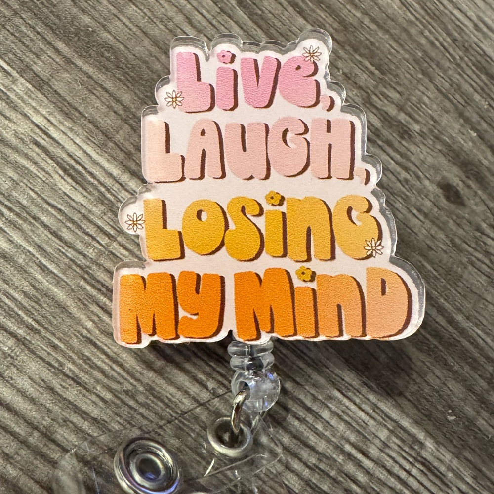 Live Laugh Love Losing My Mind Retractableable Badge Reel